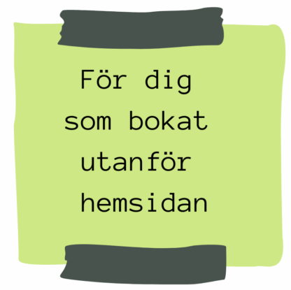 För dig som bokat utanför hemsidan